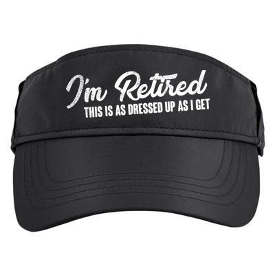 I'm Retired This Is As Dressed Up As I get Adult Drive Performance Visor