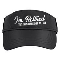 I'm Retired This Is As Dressed Up As I get Adult Drive Performance Visor