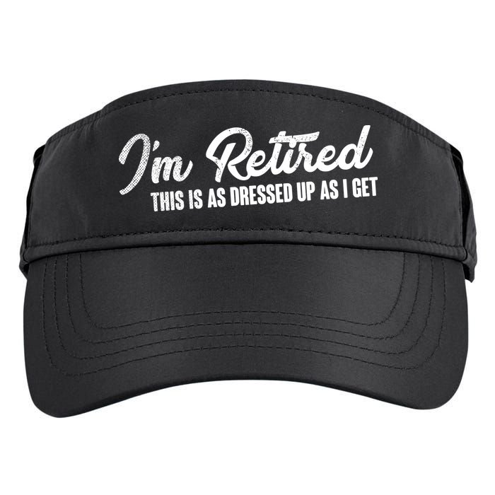 I'm Retired This Is As Dressed Up As I get Adult Drive Performance Visor