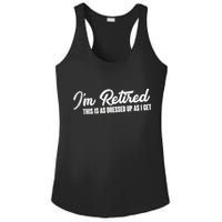 I'm Retired This Is As Dressed Up As I get Ladies PosiCharge Competitor Racerback Tank