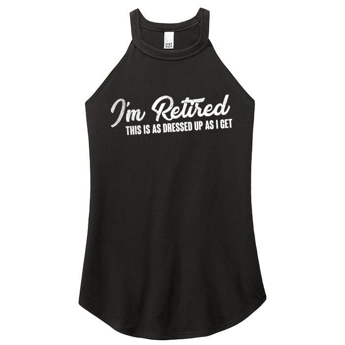 I'm Retired This Is As Dressed Up As I get Women's Perfect Tri Rocker Tank