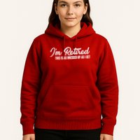 I'm Retired This Is As Dressed Up As I get Hoodie