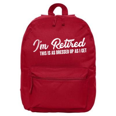 I'm Retired This Is As Dressed Up As I get 16 in Basic Backpack