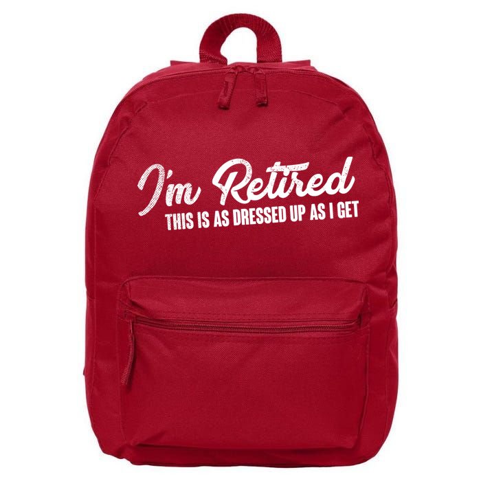 I'm Retired This Is As Dressed Up As I get 16 in Basic Backpack