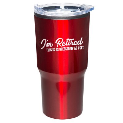 I'm Retired This Is As Dressed Up As I get Tumbler