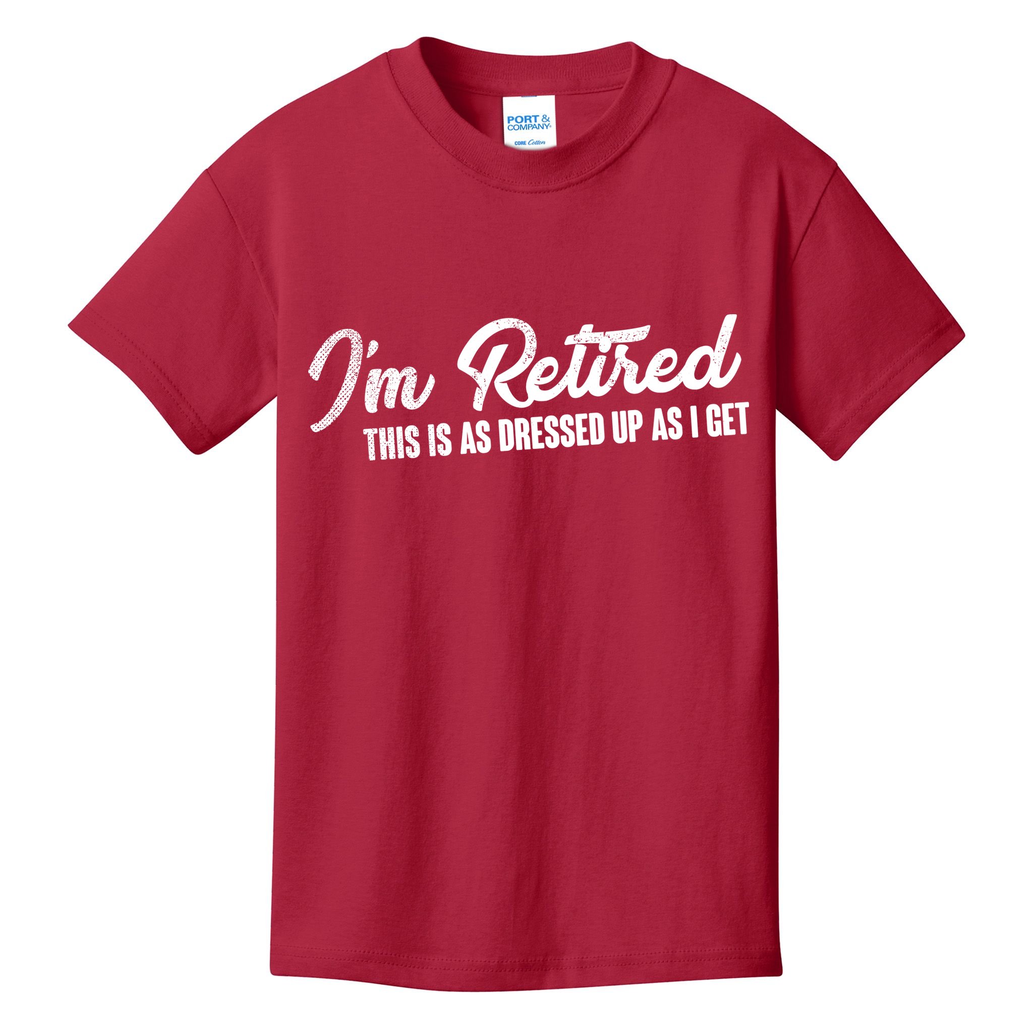 I'm Retired This Is As Dressed Up As I get Kids T-Shirt