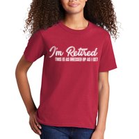 I'm Retired This Is As Dressed Up As I get Kids T-Shirt