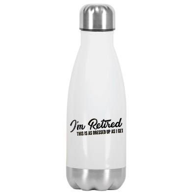 I'm Retired This Is As Dressed Up As I get Stainless Steel Insulated Water Bottle