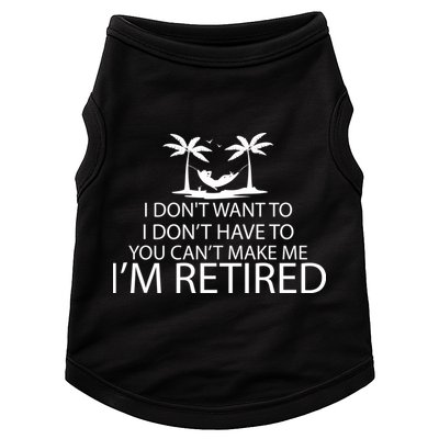 I'm Retried I Don't Want to Have To Can't Make Me Doggie Tank