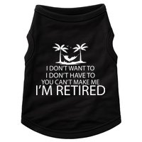 I'm Retried I Don't Want to Have To Can't Make Me Doggie Tank