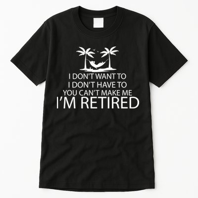 I'm Retried I Don't Want to Have To Can't Make Me Tall T-Shirt