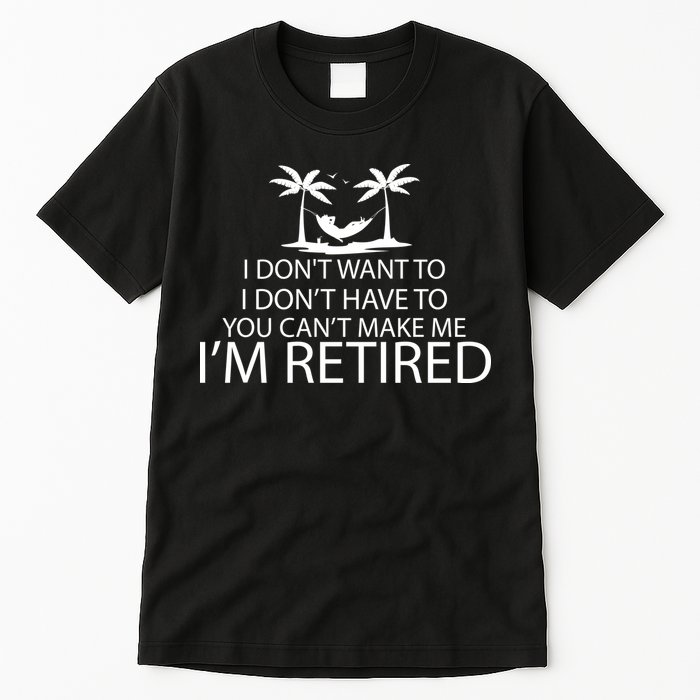 I'm Retried I Don't Want to Have To Can't Make Me Tall T-Shirt