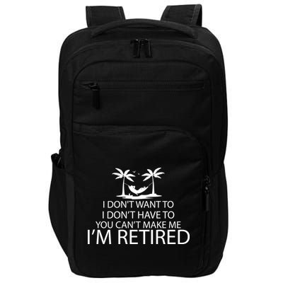I'm Retried I Don't Want to Have To Can't Make Me Impact Tech Backpack