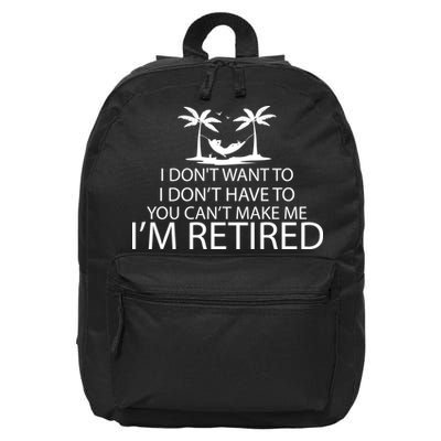 I'm Retried I Don't Want to Have To Can't Make Me 16 in Basic Backpack