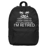 I'm Retried I Don't Want to Have To Can't Make Me 16 in Basic Backpack