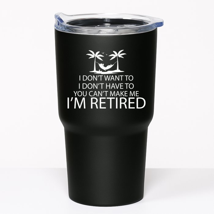 I'm Retried I Don't Want to Have To Can't Make Me Tumbler