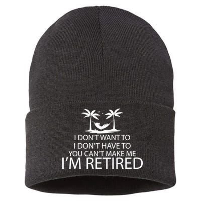 I'm Retried I Don't Want to Have To Can't Make Me Sustainable Knit Beanie