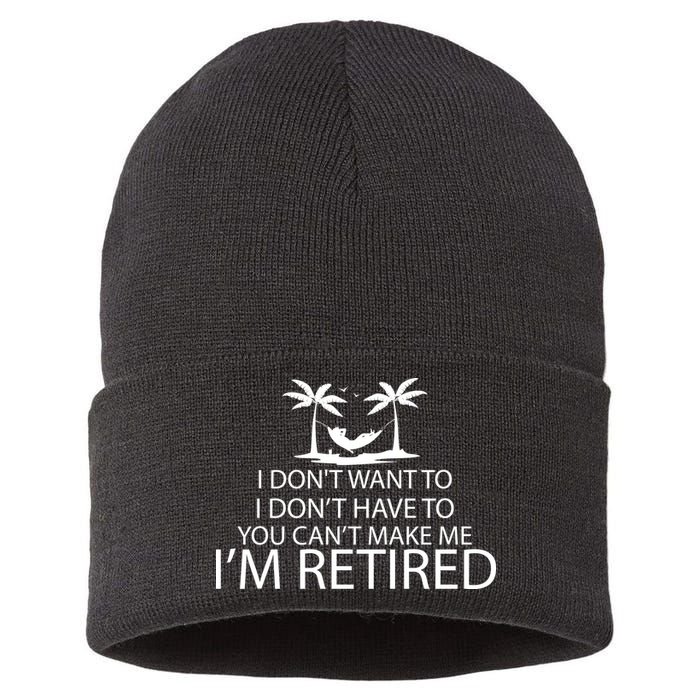 I'm Retried I Don't Want to Have To Can't Make Me Sustainable Knit Beanie