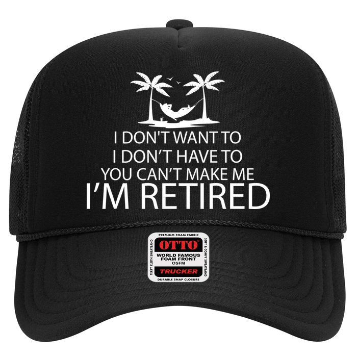 I'm Retried I Don't Want to Have To Can't Make Me Trucker Hat