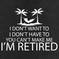 I'm Retried I Don't Want to Have To Can't Make Me Trucker Hat