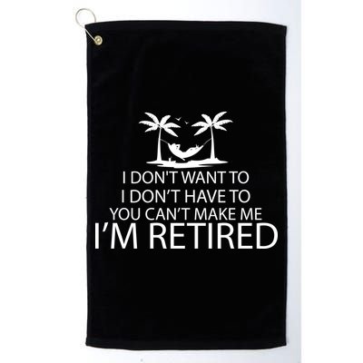 I'm Retried I Don't Want to Have To Can't Make Me Golf Towel