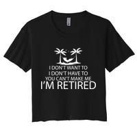 I'm Retried I Don't Want to Have To Can't Make Me Crop Top