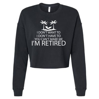 I'm Retried I Don't Want to Have To Can't Make Me Cropped Pullover Crew
