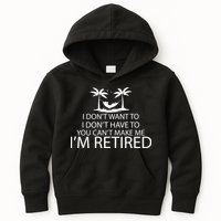 I'm Retried I Don't Want to Have To Can't Make Me Kids Hoodie