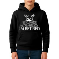 I'm Retried I Don't Want to Have To Can't Make Me Kids Hoodie
