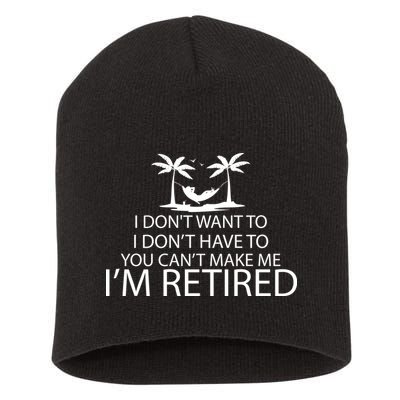 I'm Retried I Don't Want to Have To Can't Make Me Short Acrylic Beanie