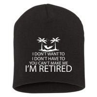 I'm Retried I Don't Want to Have To Can't Make Me Short Acrylic Beanie