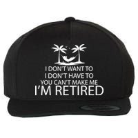 I'm Retried I Don't Want to Have To Can't Make Me Wool Snapback Cap