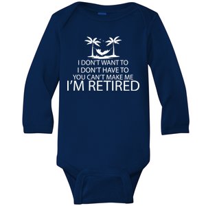 I'm Retried I Don't Want to Have To Can't Make Me Baby Long Sleeve Bodysuit