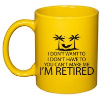 I'm Retried I Don't Want to Have To Can't Make Me 11oz C Handle Ceramic Mug