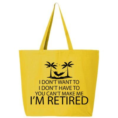 I'm Retried I Don't Want to Have To Can't Make Me 25L Jumbo Tote