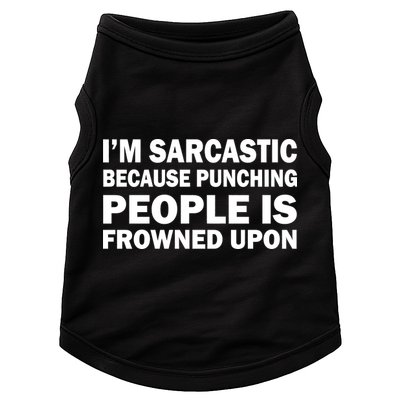 I'm Sarcastic Because Punching People Is Frowned Upon Doggie Tank