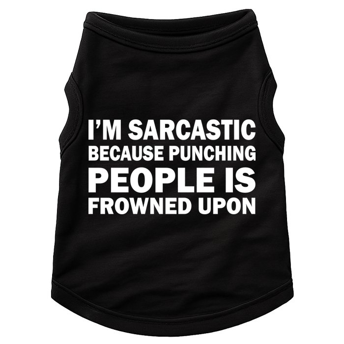 I'm Sarcastic Because Punching People Is Frowned Upon Doggie Tank