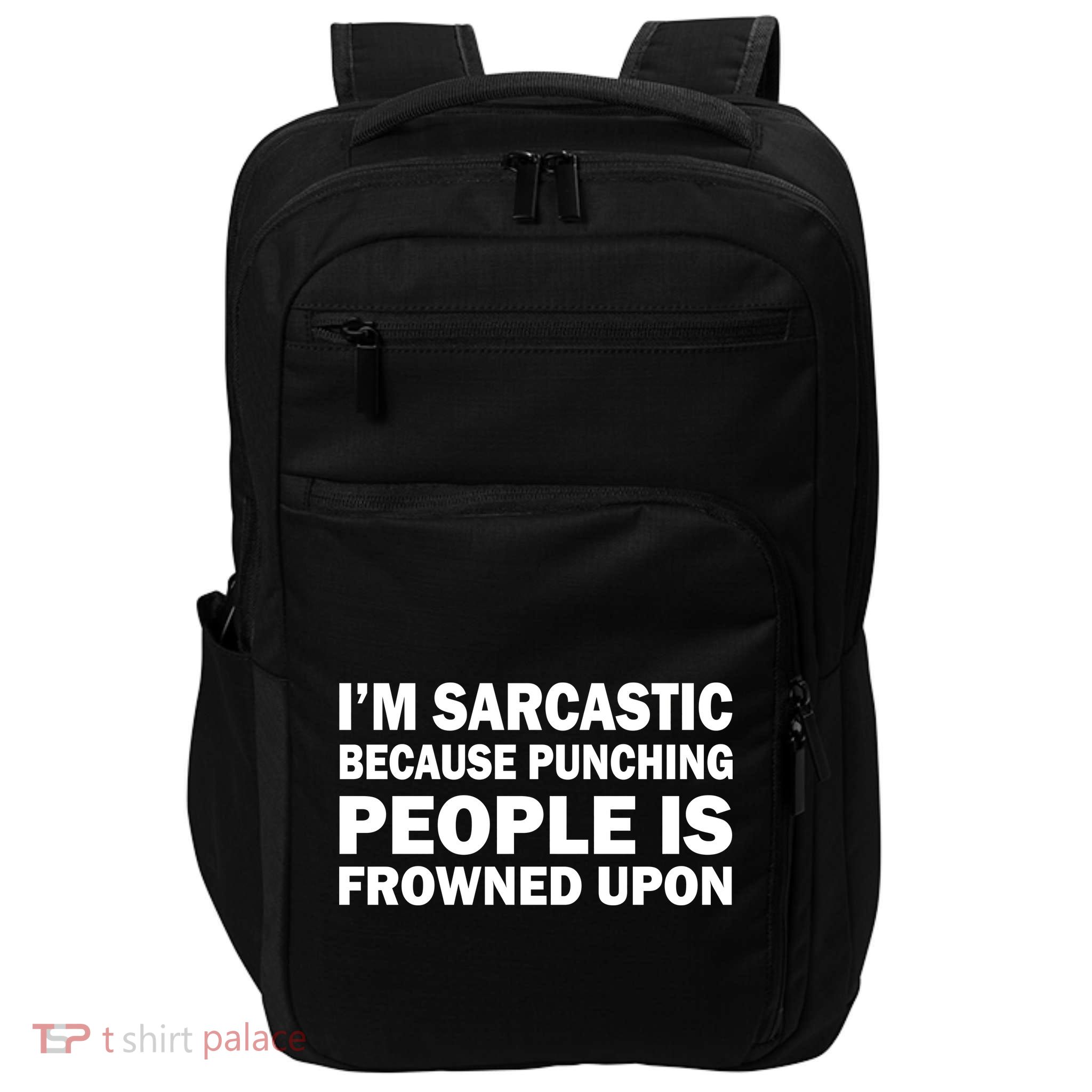 I'm Sarcastic Because Punching People Is Frowned Upon Impact Tech Backpack