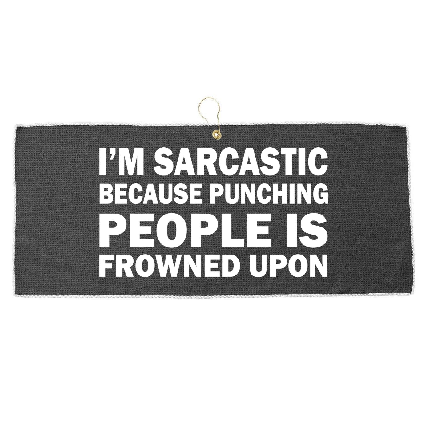 I'm Sarcastic Because Punching People Is Frowned Upon Large Microfiber Waffle Golf Towel