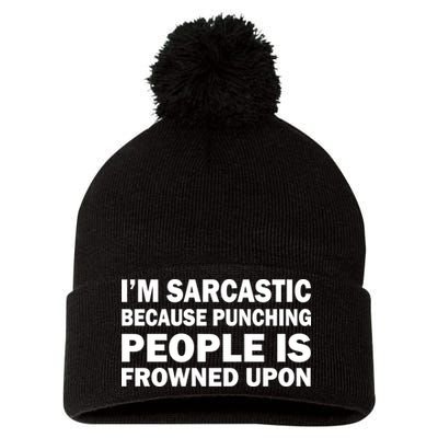 I'm Sarcastic Because Punching People Is Frowned Upon Pom Pom 12in Knit Beanie