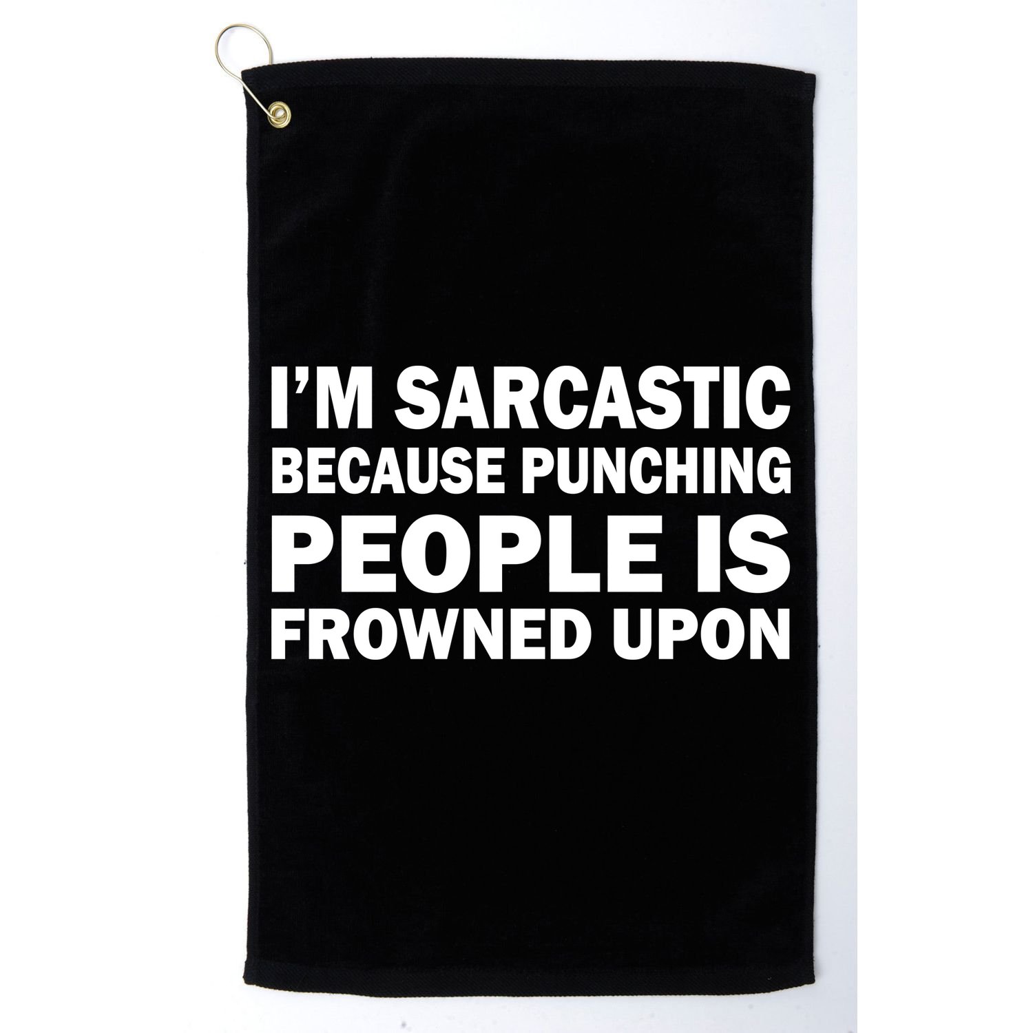 I'm Sarcastic Because Punching People Is Frowned Upon Golf Towel