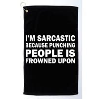 I'm Sarcastic Because Punching People Is Frowned Upon Golf Towel