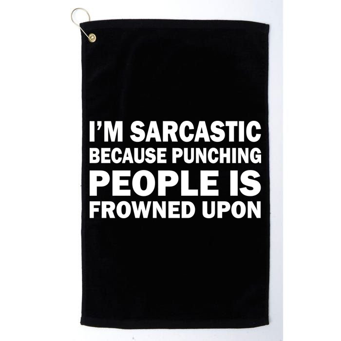 I'm Sarcastic Because Punching People Is Frowned Upon Golf Towel