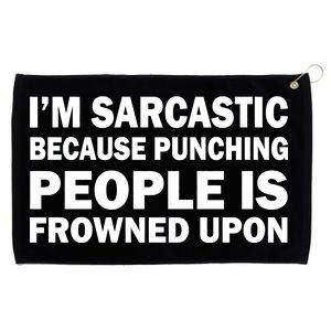 I'm Sarcastic Because Punching People Is Frowned Upon Grommeted Golf Towel