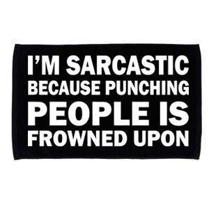 I'm Sarcastic Because Punching People Is Frowned Upon Microfiber Hand Towel