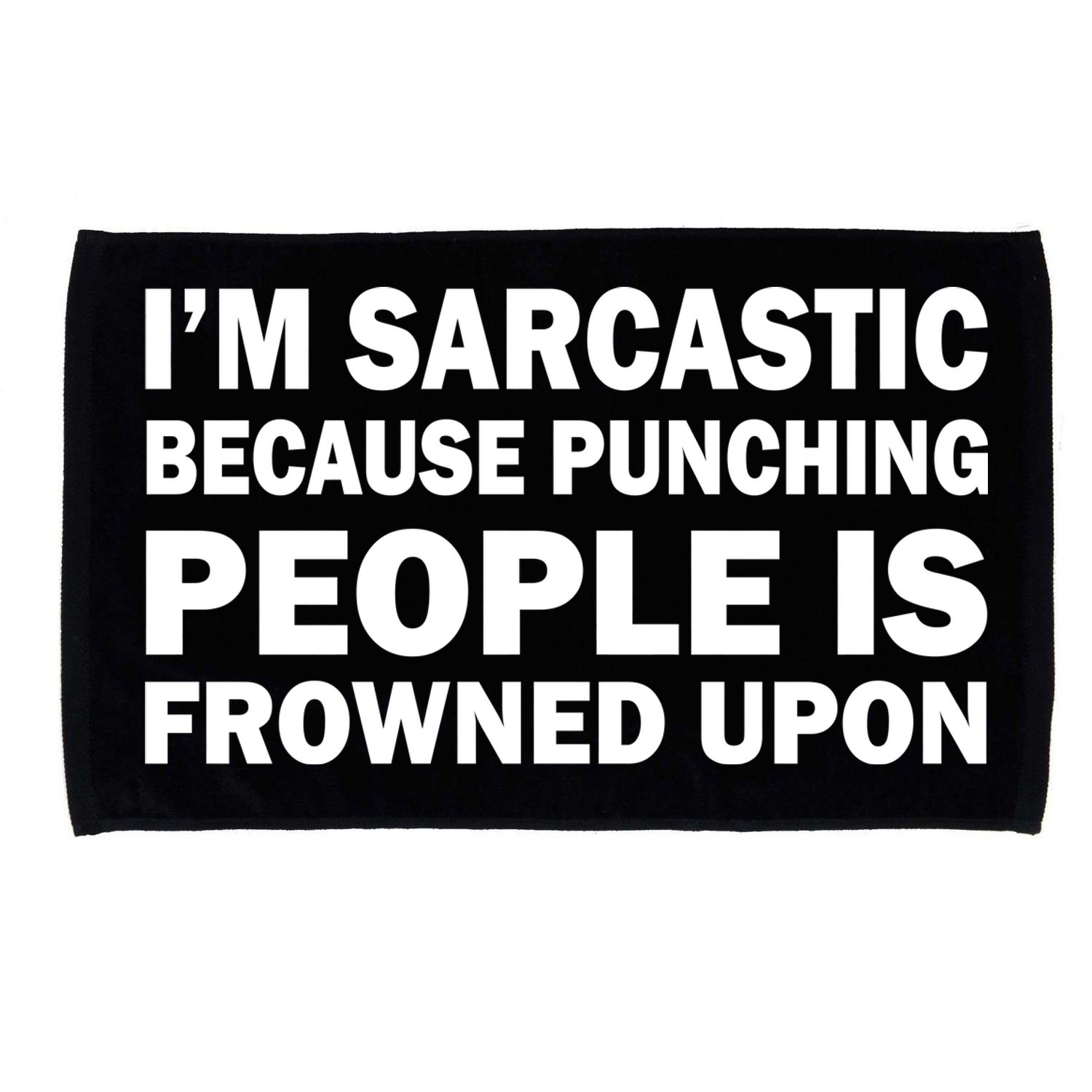 I'm Sarcastic Because Punching People Is Frowned Upon Microfiber Hand Towel