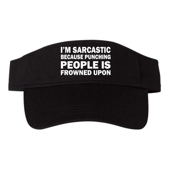 I'm Sarcastic Because Punching People Is Frowned Upon Valucap Bio-Washed Visor
