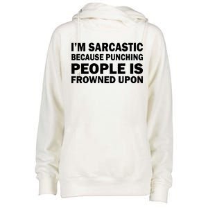 I'm Sarcastic Because Punching People Is Frowned Upon Womens Funnel Neck Pullover Hood