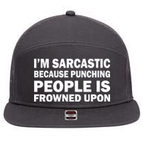 I'm Sarcastic Because Punching People Is Frowned Upon 7 Panel Mesh Trucker Snapback Hat