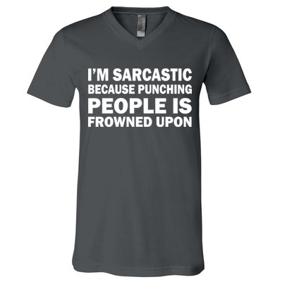 I'm Sarcastic Because Punching People Is Frowned Upon V-Neck T-Shirt